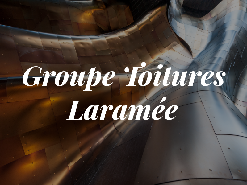 Groupe Toitures Laramée Inc