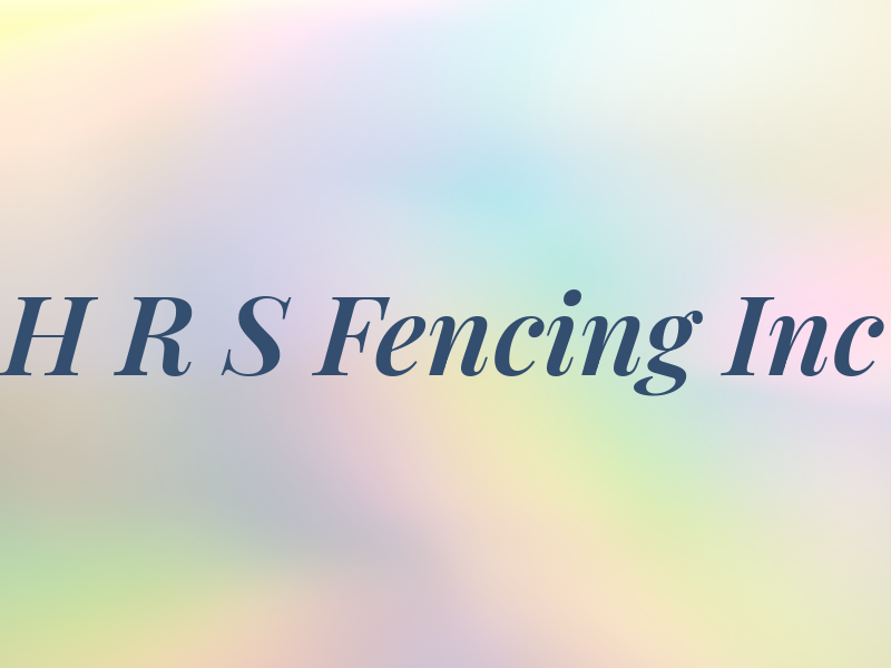 H R S Fencing Inc