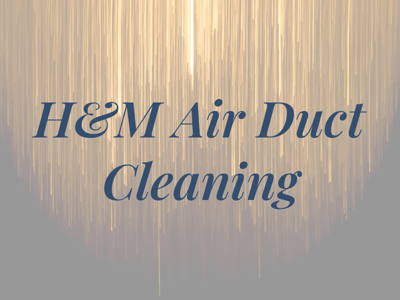 H&M Air Duct Cleaning