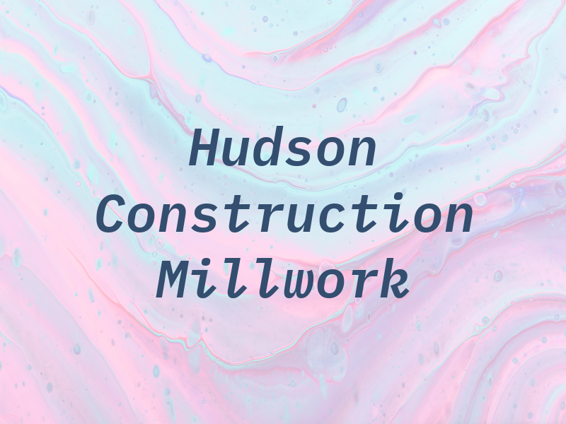 Hudson Construction & Millwork