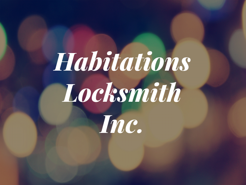 Habitations Locksmith Inc.