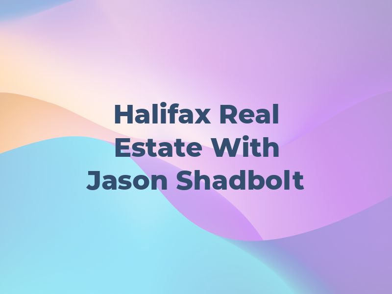 Halifax Real Estate With Jason Shadbolt