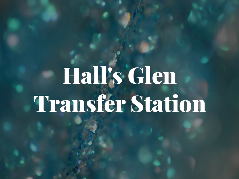 Hall's Glen Transfer Station