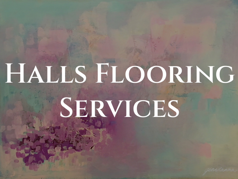 Halls Flooring Services