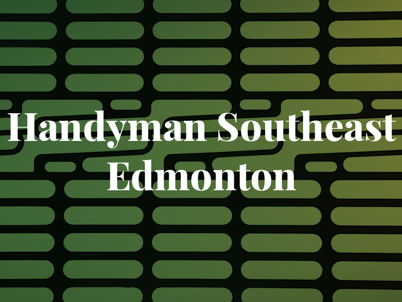 Handyman Southeast Edmonton