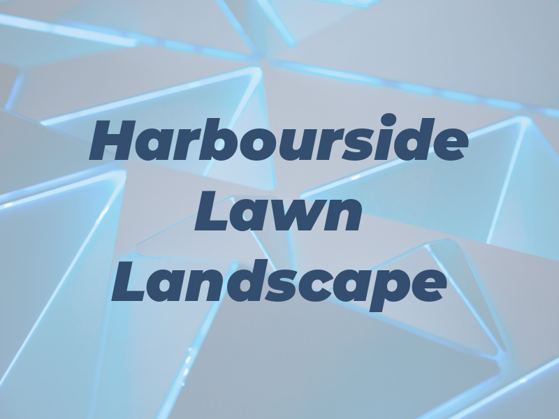 Harbourside Lawn and Landscape