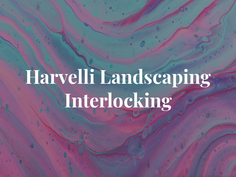 Harvelli Landscaping and Interlocking