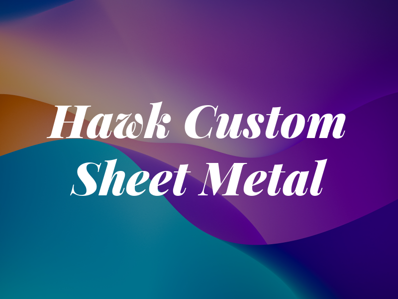 Hawk Custom Sheet Metal