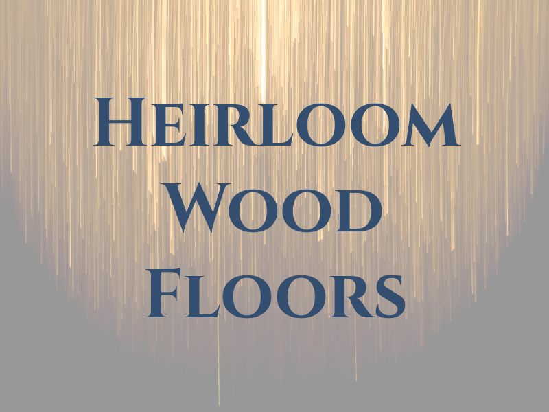 Heirloom Wood Floors