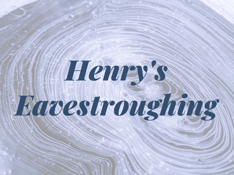Henry's Eavestroughing