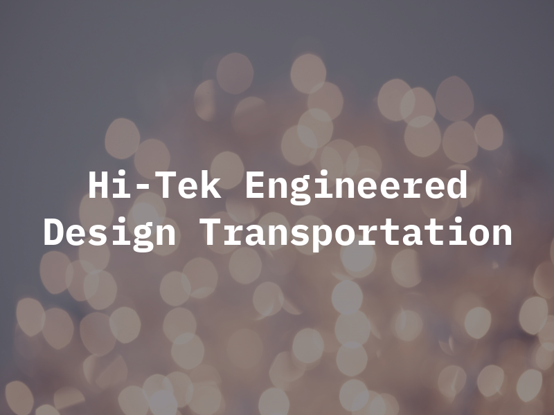 Hi-Tek Engineered Design Transportation Inc