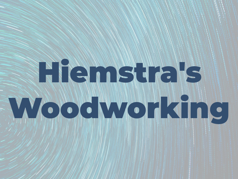 Hiemstra's Woodworking