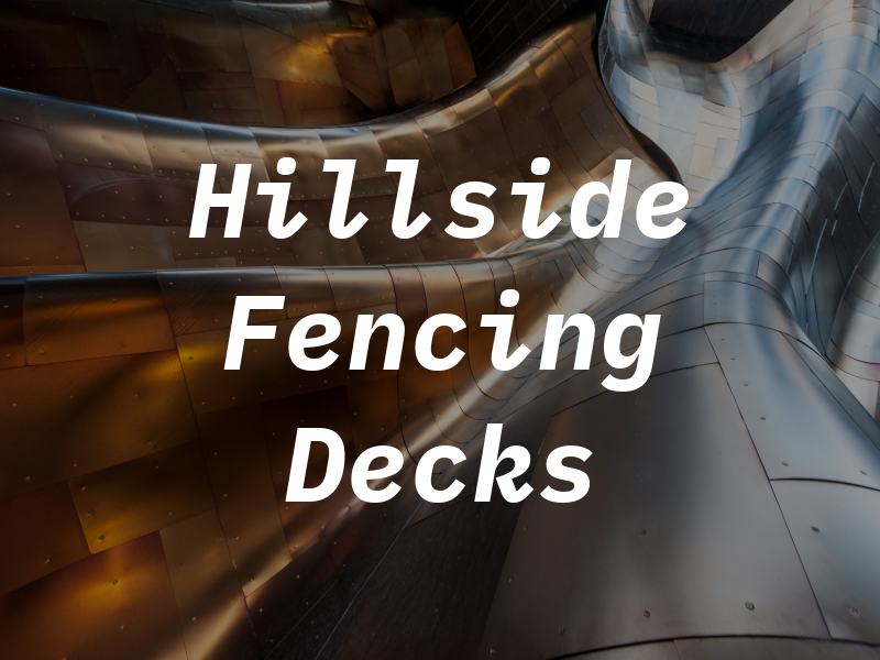 Hillside Fencing & Decks