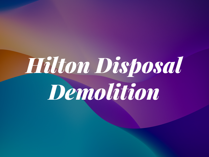 Hilton Disposal & Demolition