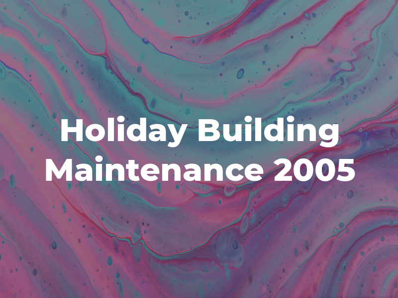 Holiday Building Maintenance 2005 Inc