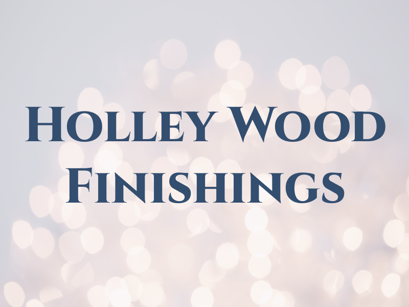 Holley Wood Finishings