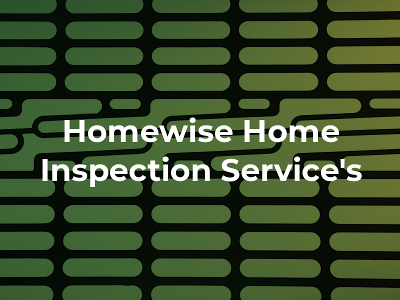 Homewise Home Inspection Service's Inc