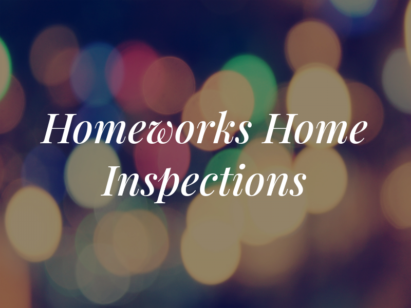 Homeworks Home Inspections