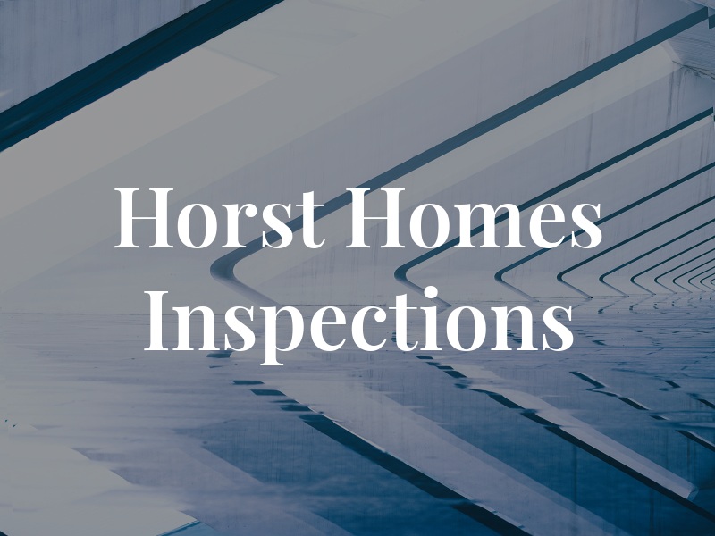 Horst on Homes Inspections