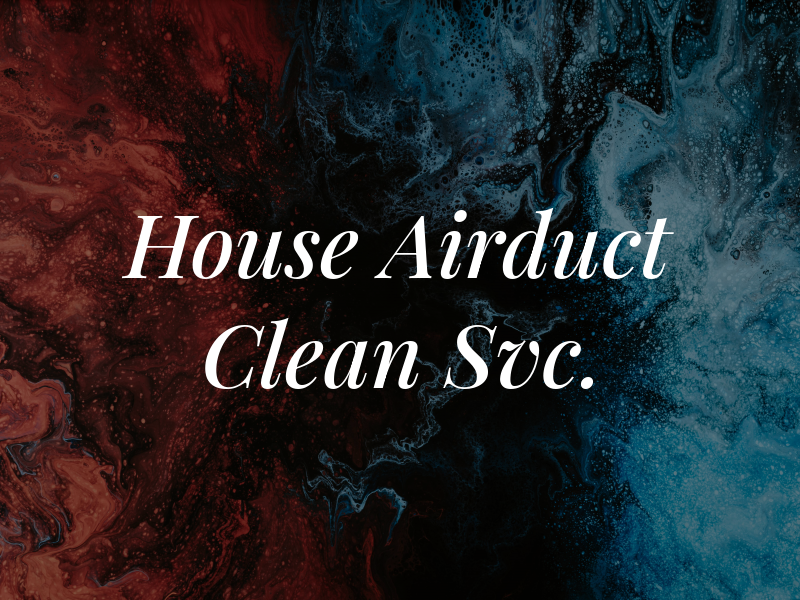 House Airduct Clean Svc.