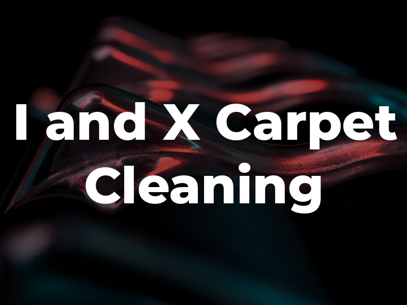 I and X Carpet Cleaning