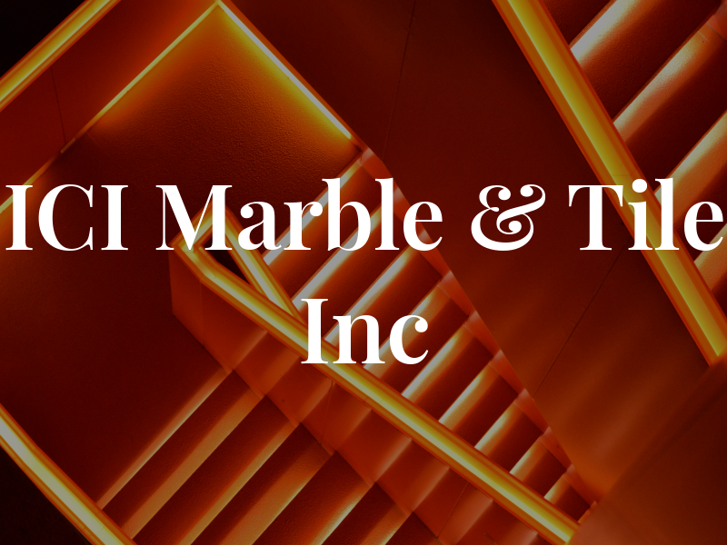 ICI Marble & Tile Inc