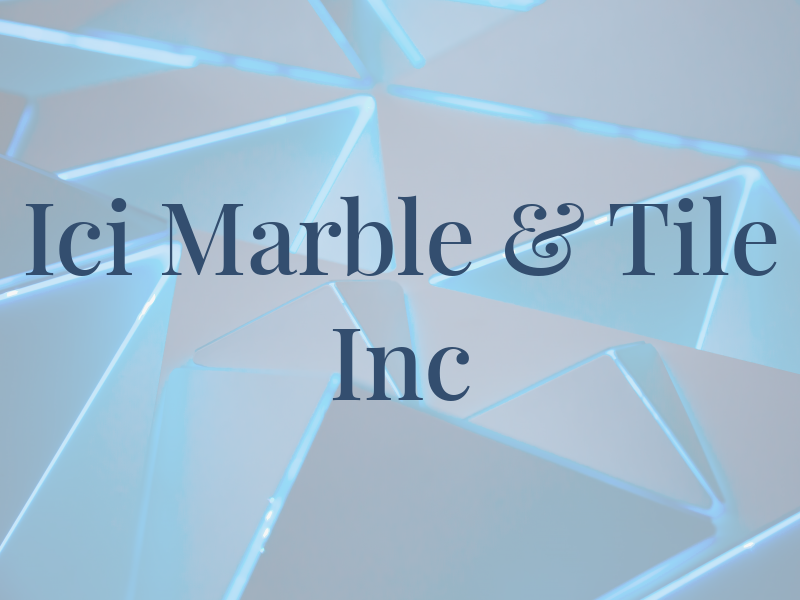 Ici Marble & Tile Inc
