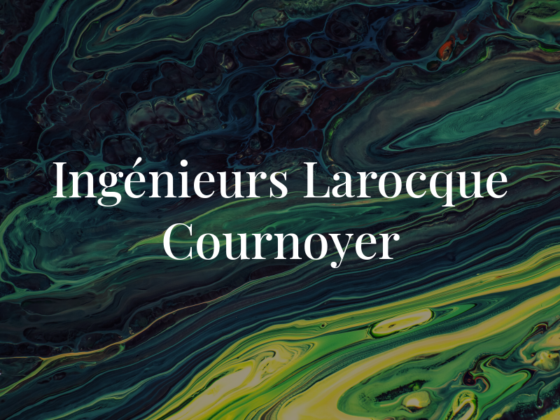 Ingénieurs Larocque Cournoyer