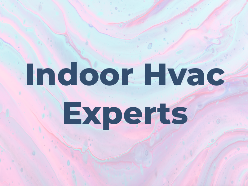 Indoor Hvac Experts