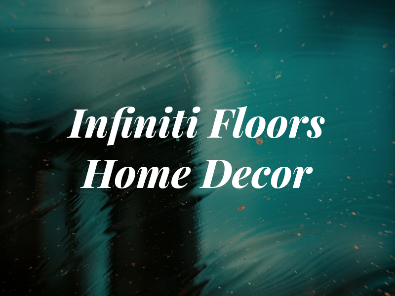 Infiniti Floors and Home Decor