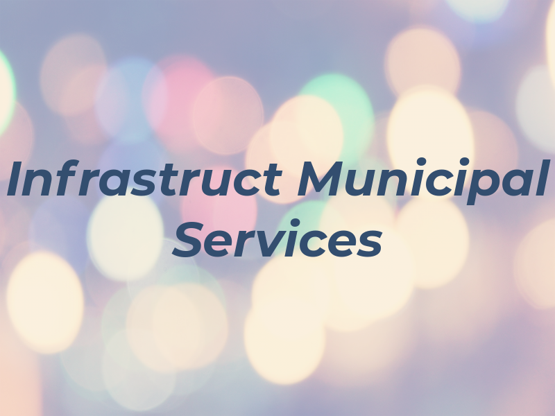 Infrastruct Municipal Services