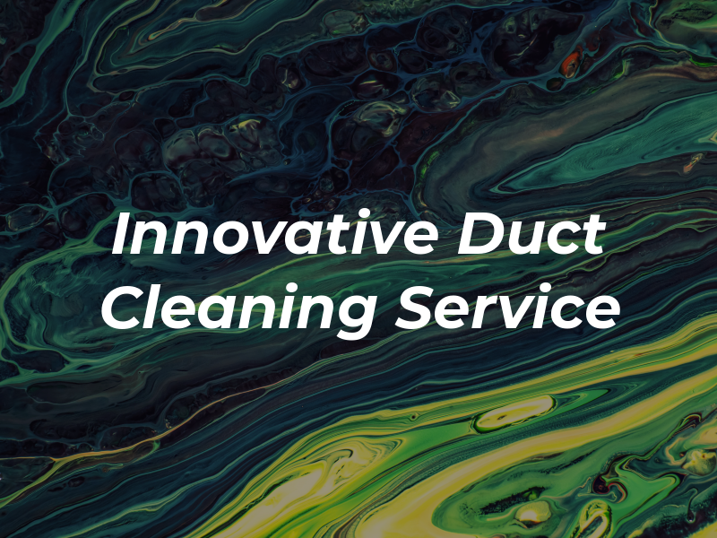 Innovative Air Duct Cleaning Service