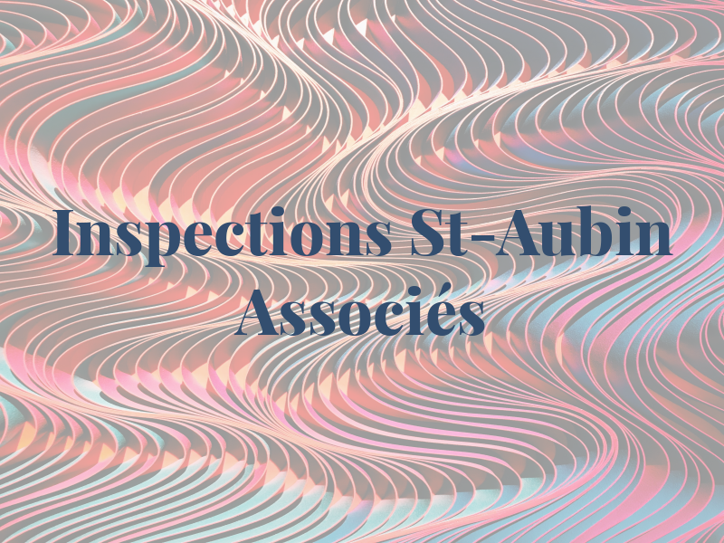 Inspections St-Aubin & Associés