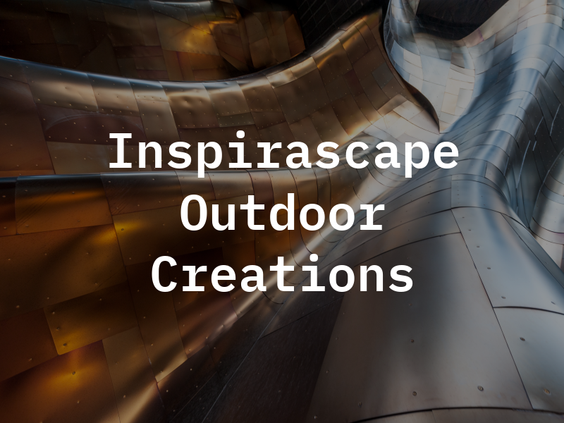 Inspirascape Outdoor Creations