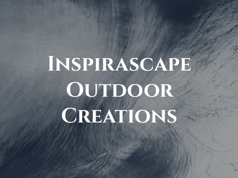 Inspirascape Outdoor Creations