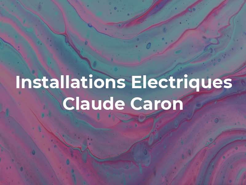 Installations Electriques Claude Caron Inc