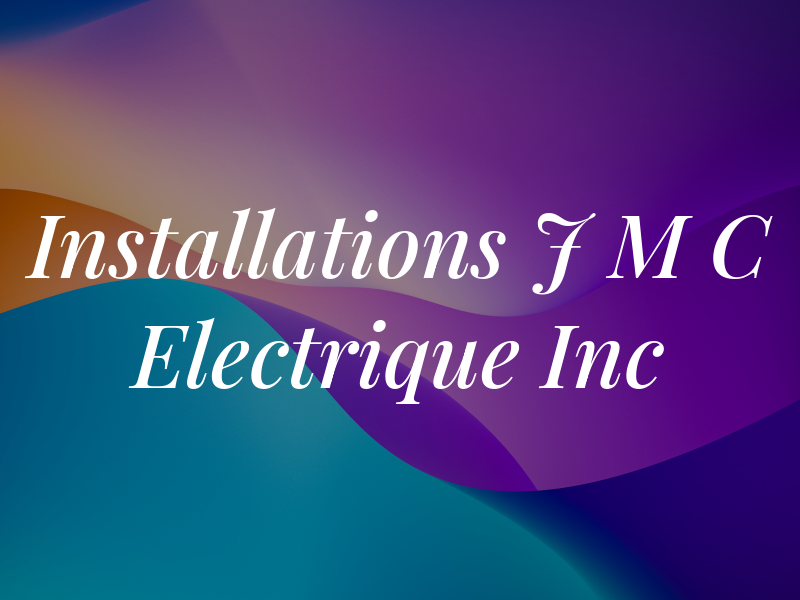 Installations J M C Electrique Inc