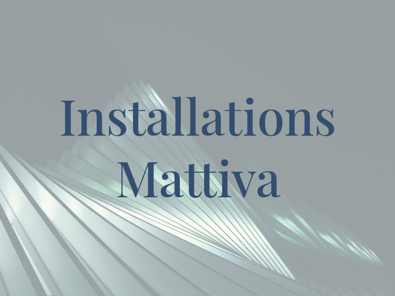 Installations Mattiva