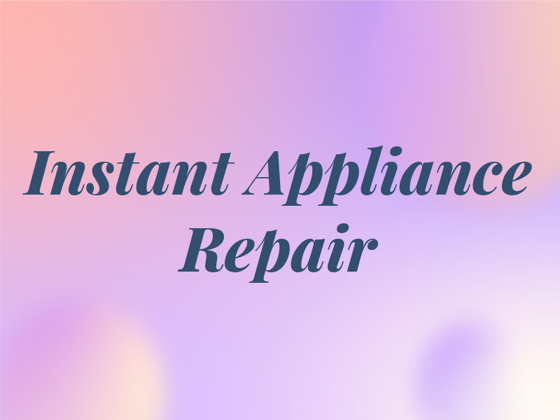 Instant Appliance Repair Inc