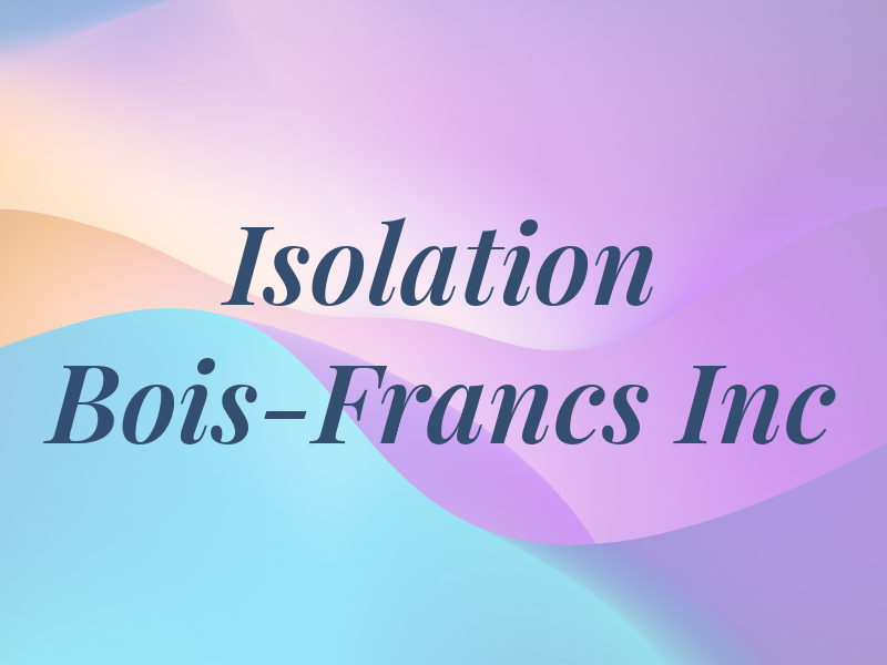 Isolation Bois-Francs Inc