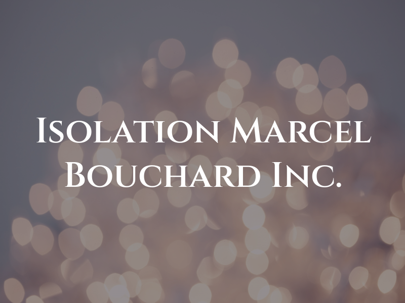 Isolation Marcel Bouchard Inc.