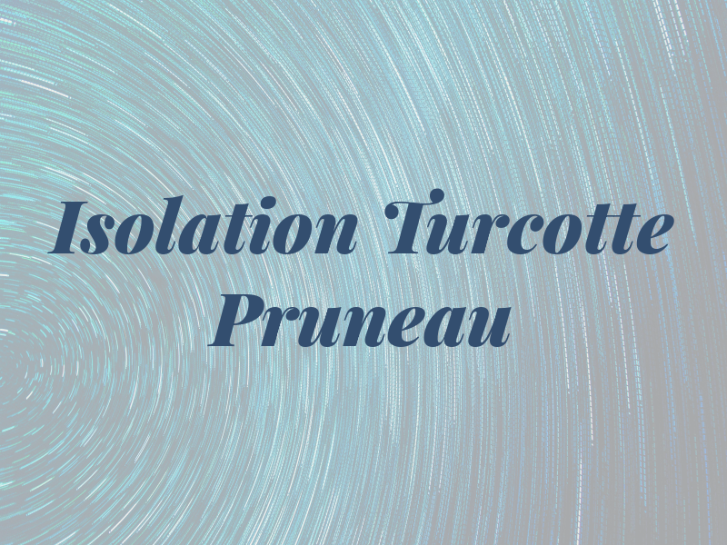 Isolation Turcotte & Pruneau Inc