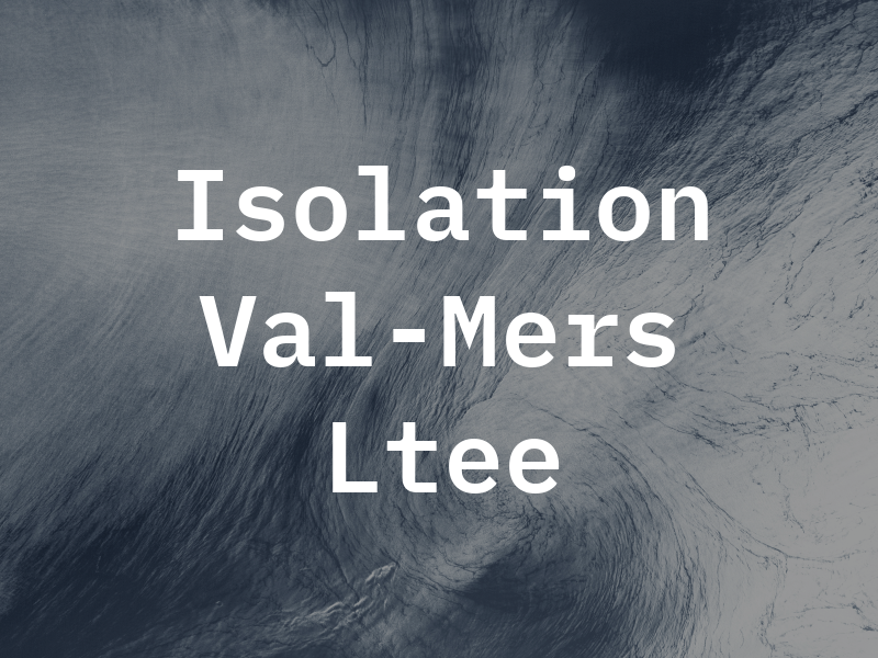 Isolation Val-Mers Ltee