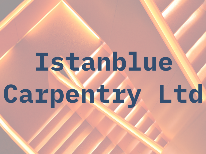 Istanblue Carpentry Ltd