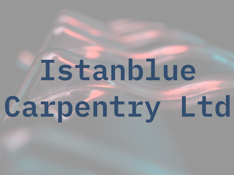 Istanblue Carpentry Ltd