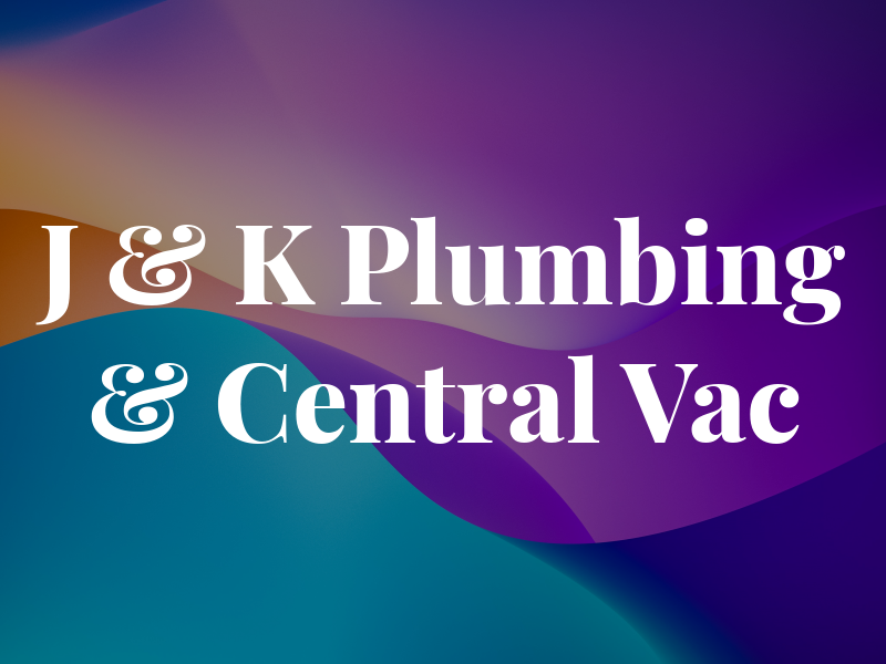 J & K Plumbing & Central Vac