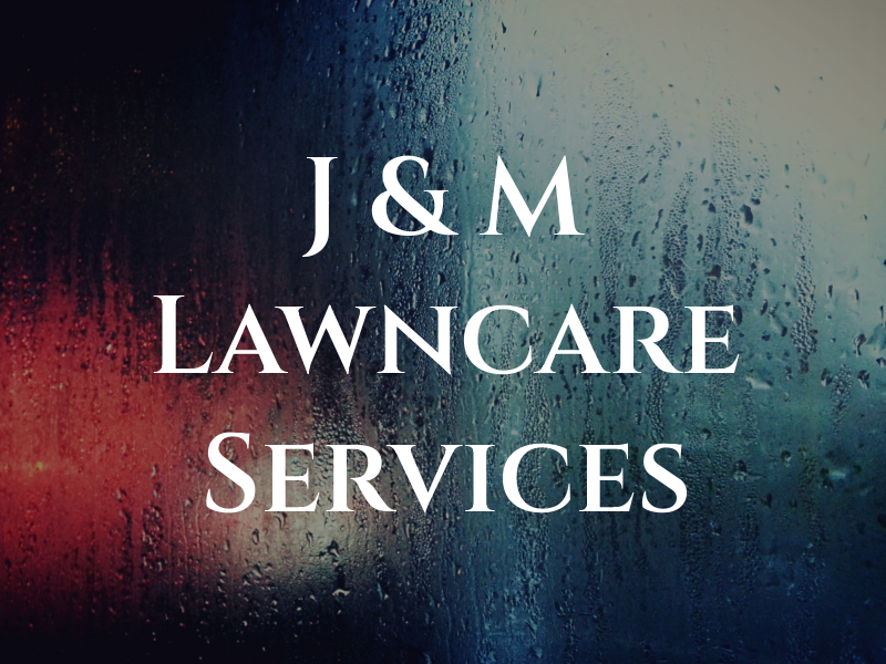 J & M Lawncare Services