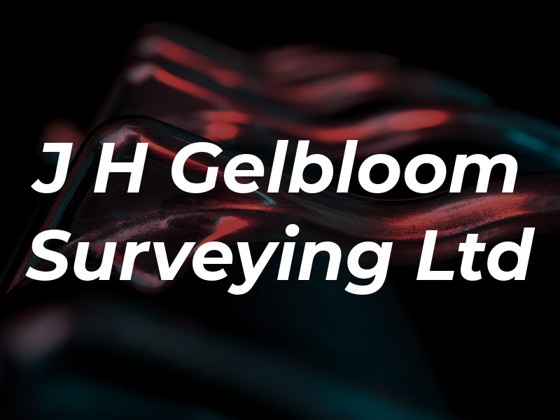 J H Gelbloom Surveying Ltd