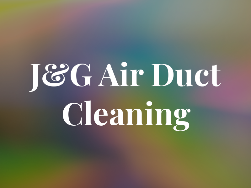 J&G Air Duct Cleaning