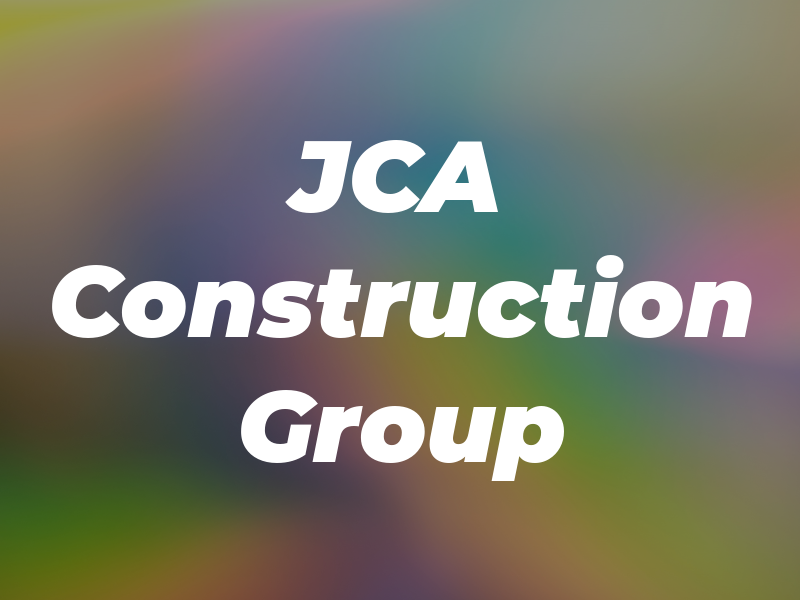 JCA Construction Group